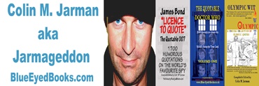 Colin M Jarman Blue Eyed Books publishing quotes books james bond doctor who olympics jarmageddon